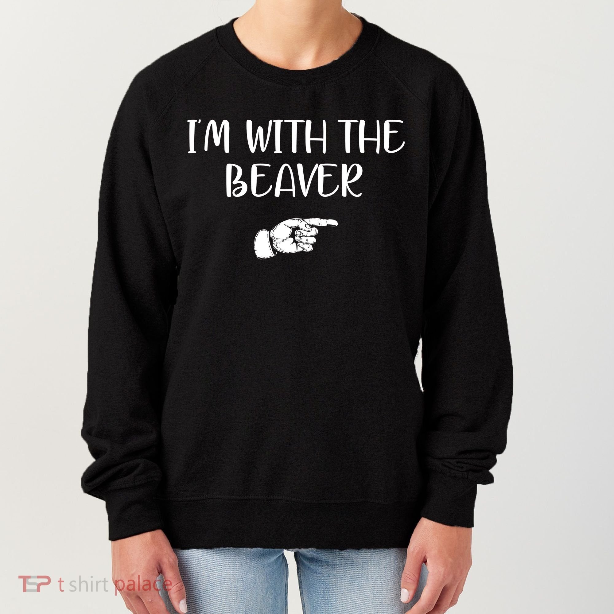 I'm With The BEAVER Women's Sweatshirt