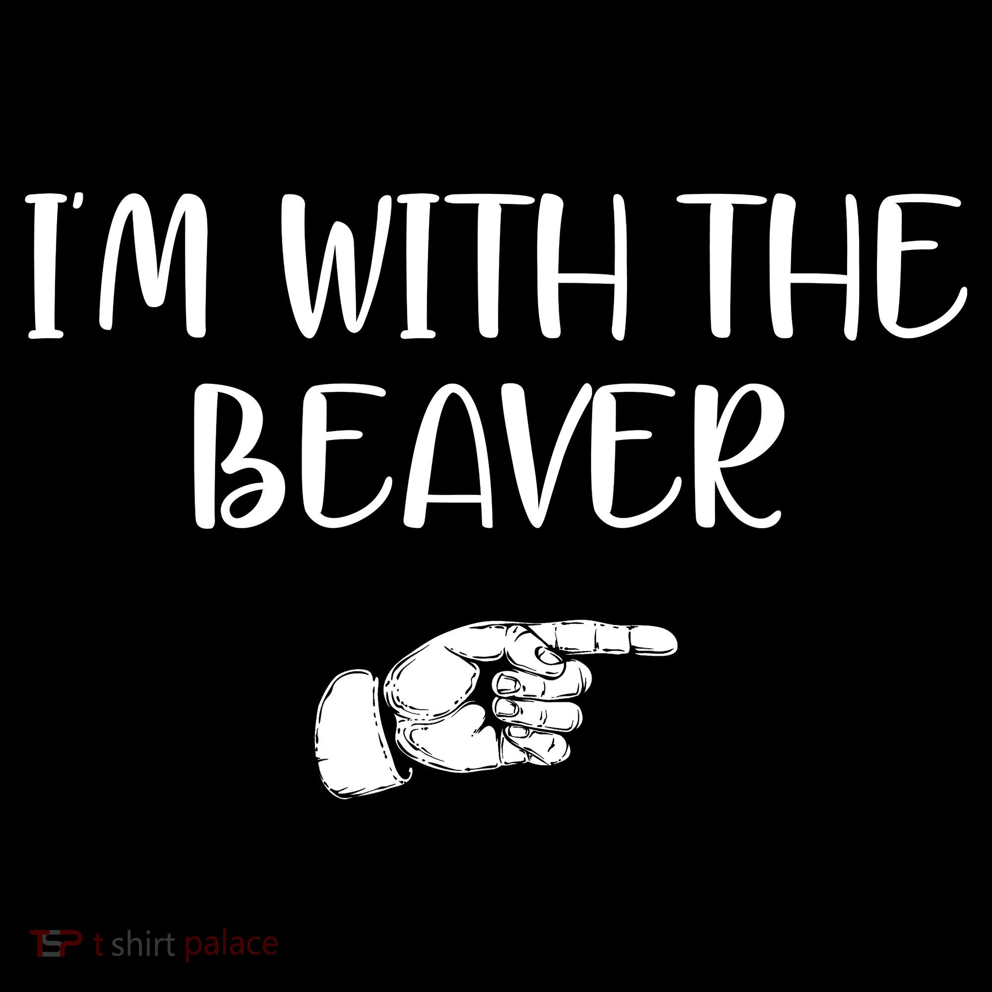 I'm With The BEAVER Sweatshirt