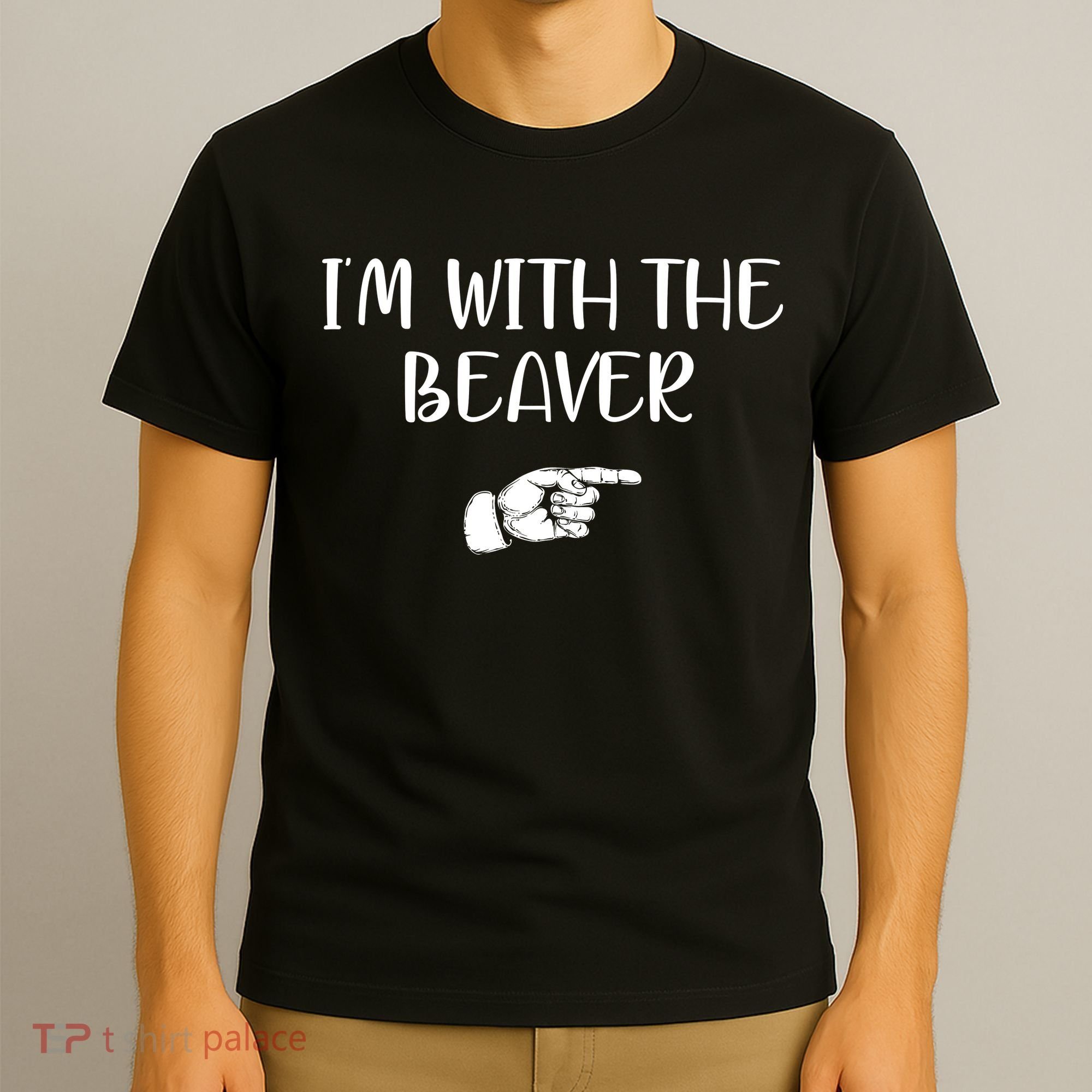 I'm With The BEAVER T-Shirt