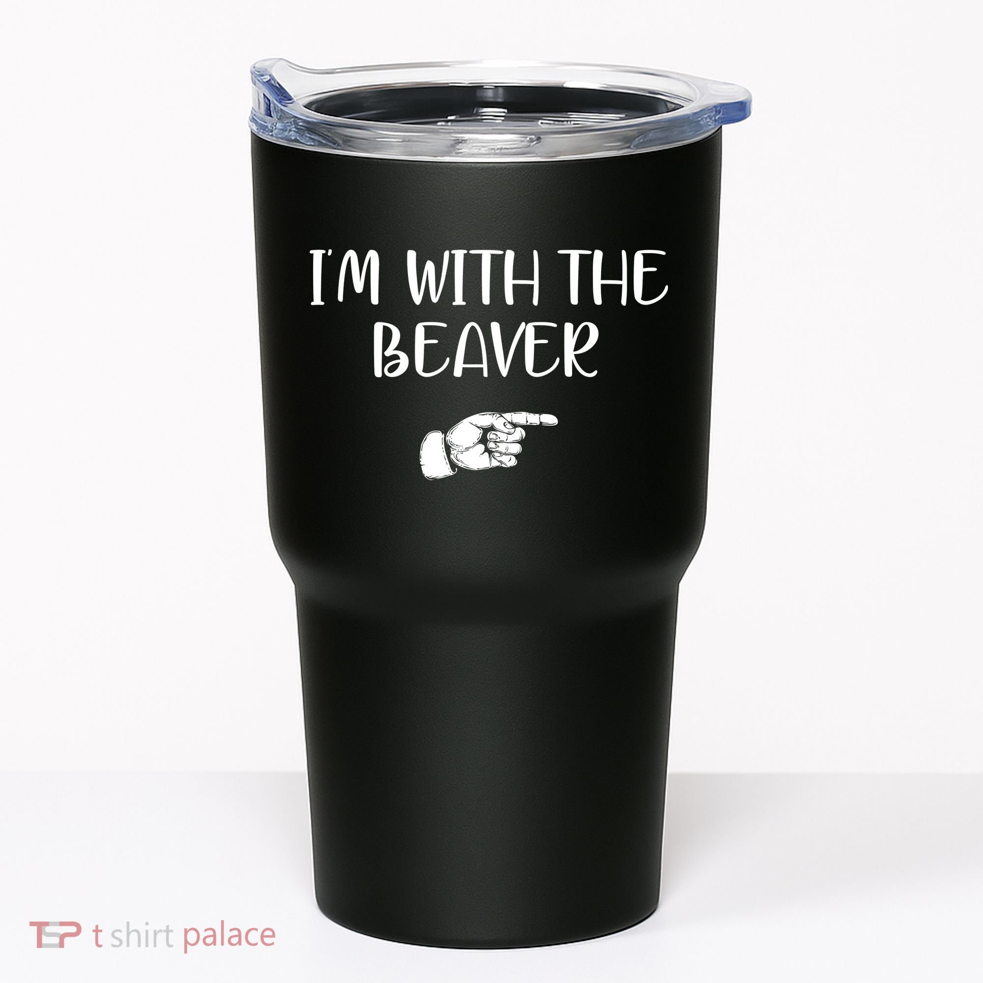 I'm With The BEAVER Tumbler