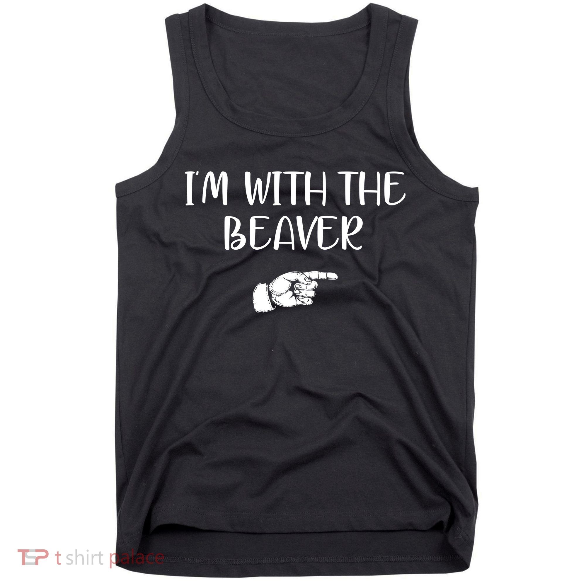 I'm With The BEAVER Tank Top