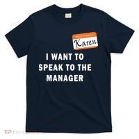 I Want To Speak To Your Manager Funny Employee Karen Meme T-Shirt thumb 0