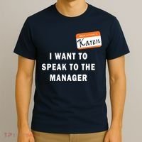I Want To Speak To Your Manager Funny Employee Karen Meme T-Shirt thumb 3