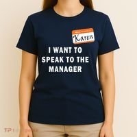 I Want To Speak To Your Manager Funny Employee Karen Meme T-Shirt thumb 4