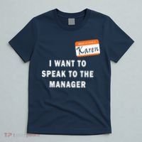 I Want To Speak To Your Manager Funny Employee Karen Meme T-Shirt thumb 5