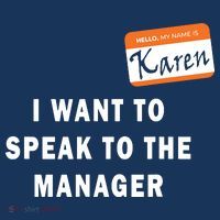 I Want To Speak To Your Manager Funny Employee Karen Meme T-Shirt thumb 7