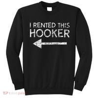 i rented this hooker left funny quote  Sweatshirt thumb 0