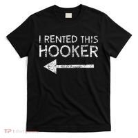 i rented this hooker left funny quote  T-Shirt thumb 0