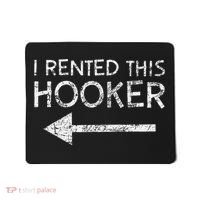 i rented this hooker left funny quote  Mousepad thumb 0