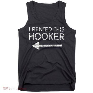 i rented this hooker left funny quote  Tank Top