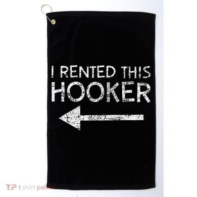 i rented this hooker left funny quote  Golf Towel