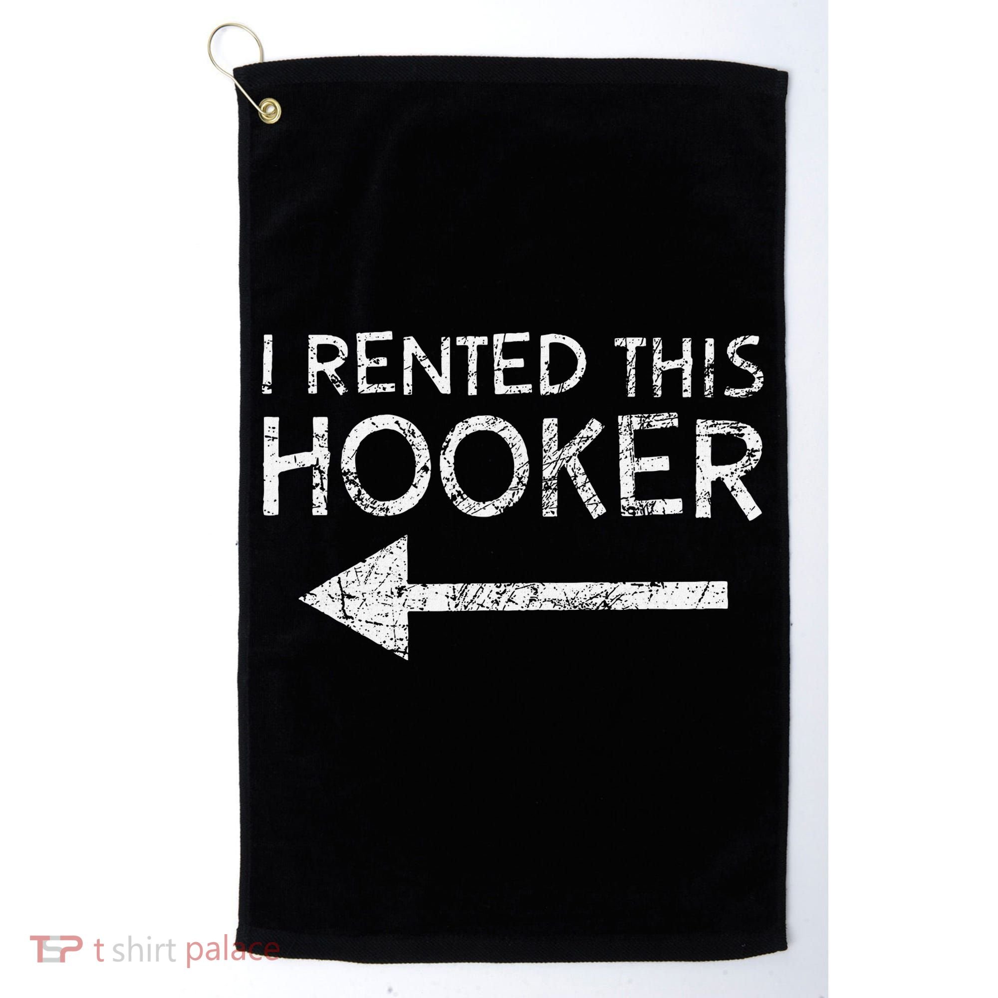 i rented this hooker left funny quote  Golf Towel