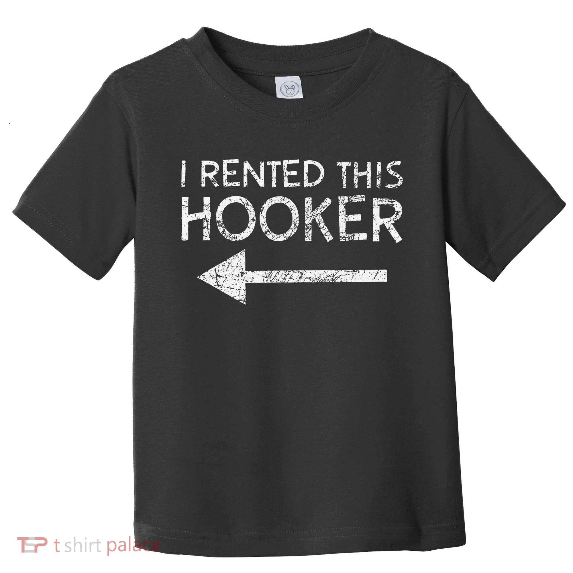 i rented this hooker left funny quote  Toddler T-Shirt