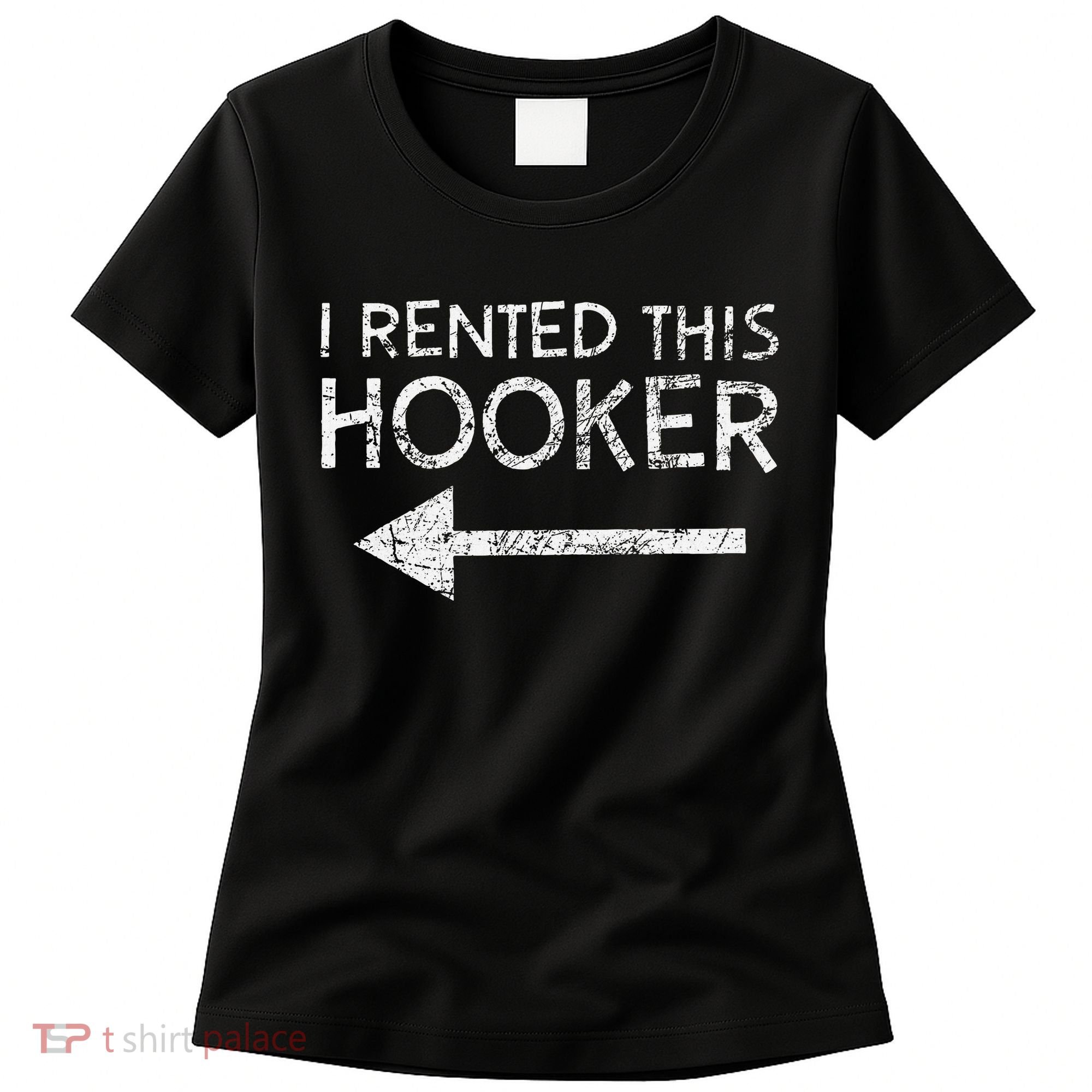 i rented this hooker left funny quote  Women's T-Shirt