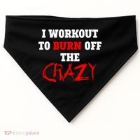 I Workout To Burn Off The Crazy USA-Made Doggie Bandana thumb 0