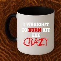 I Workout To Burn Off The Crazy Coffee Mug thumb 2