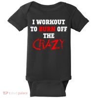 I Workout To Burn Off The Crazy Baby Bodysuit thumb 0