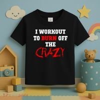 I Workout To Burn Off The Crazy Toddler T-Shirt thumb 3