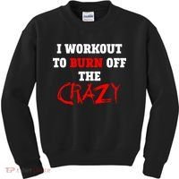 I Workout To Burn Off The Crazy Kids Sweatshirt thumb 0