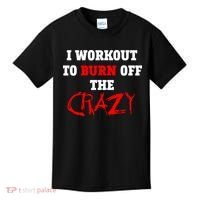 I Workout To Burn Off The Crazy Kids T-Shirt thumb 0