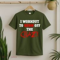 I Workout To Burn Off The Crazy T-Shirt thumb 2
