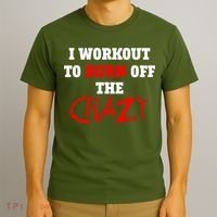 I Workout To Burn Off The Crazy T-Shirt thumb 3