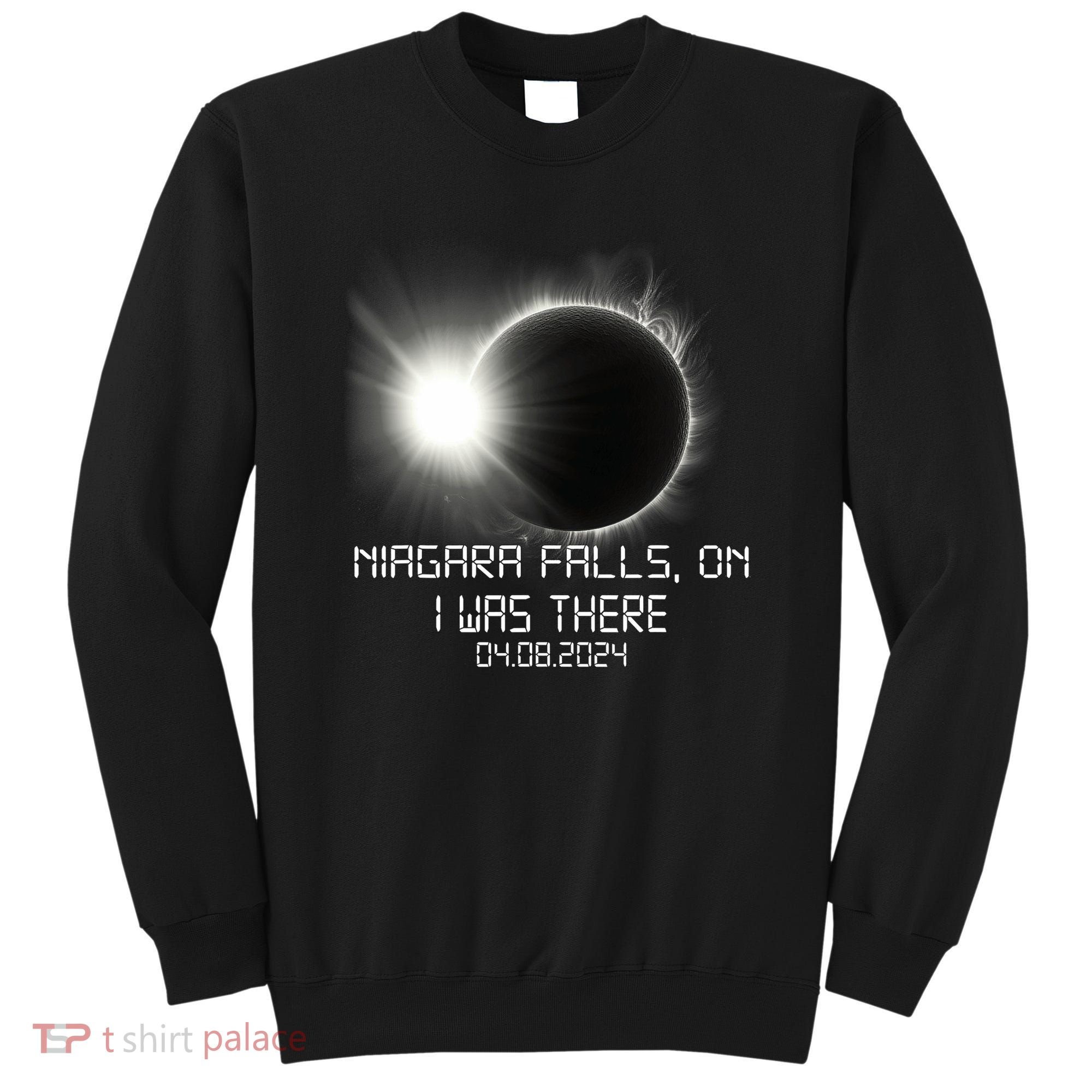 I Was There Total Solar Eclipse Niagara Falls On Canada Sweatshirt