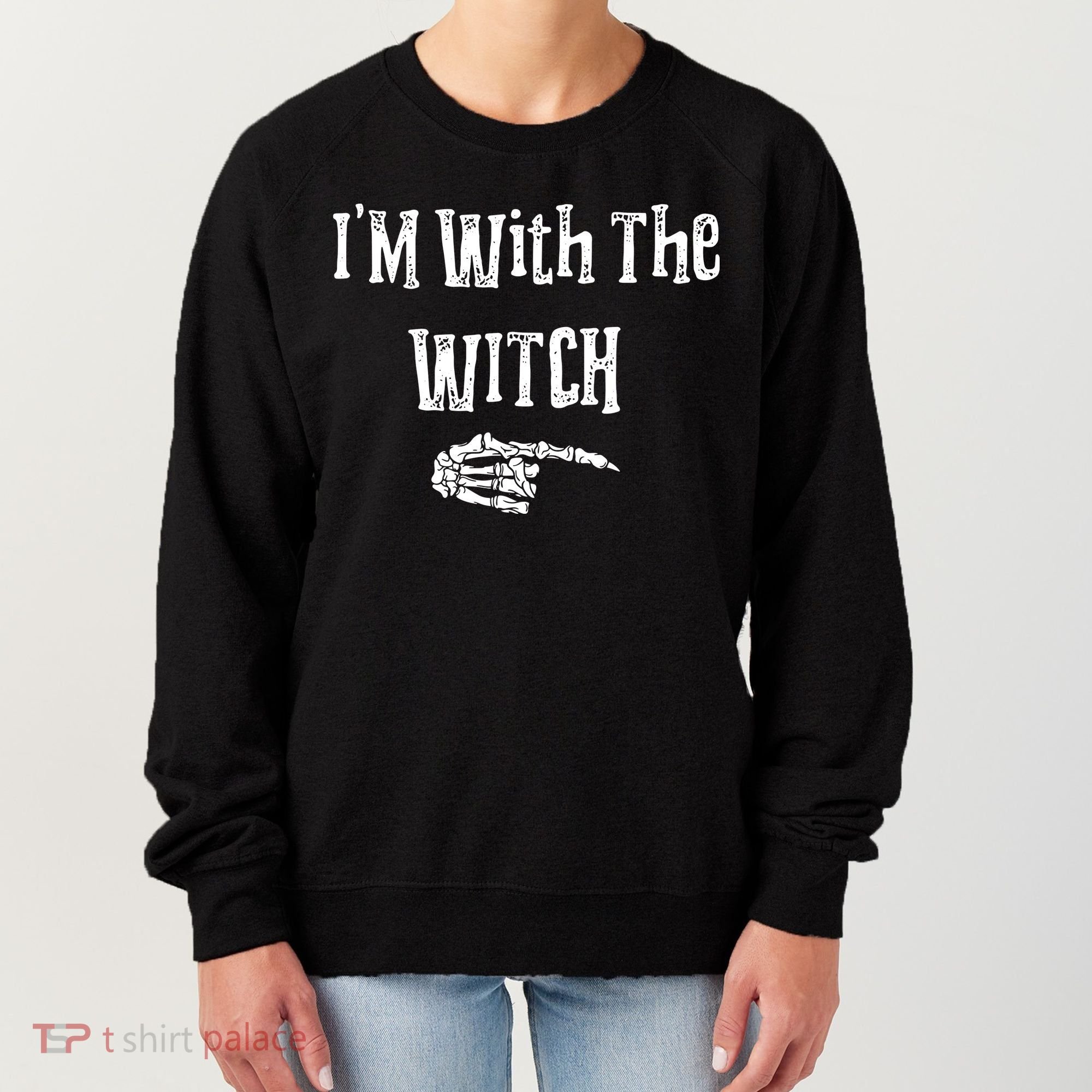I'm With The Witch Tee Funny Halloween Women's Sweatshirt