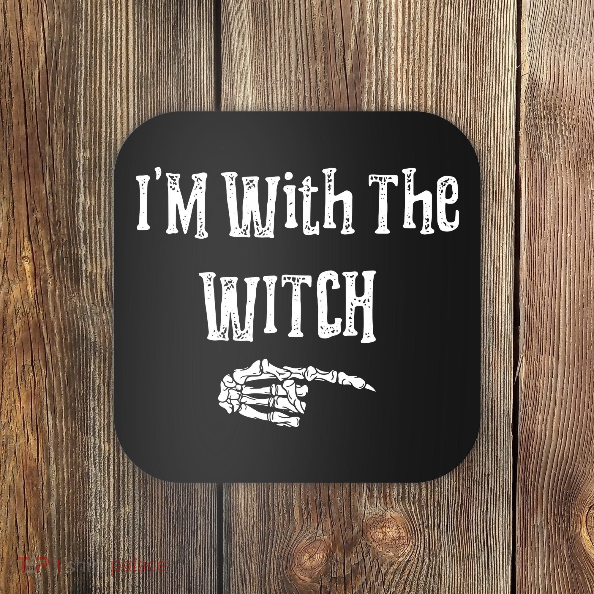 I'm With The Witch Tee Funny Halloween Coaster