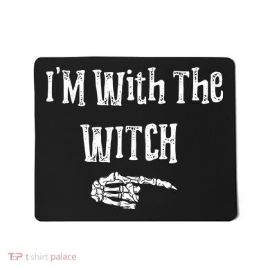 I'm With The Witch Tee Funny Halloween Mousepad