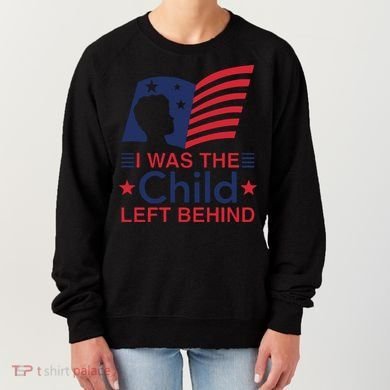 I Was The Child Left Behind Women's Sweatshirt