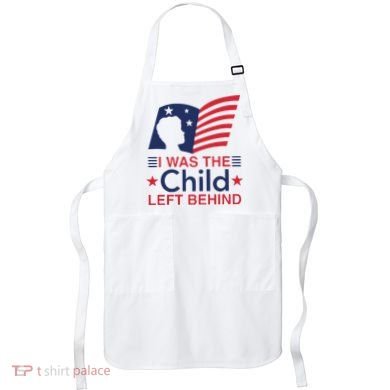 I Was The Child Left Behind Apron