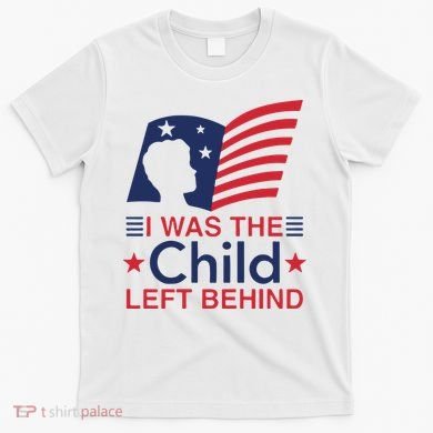 I Was The Child Left Behind T-Shirt