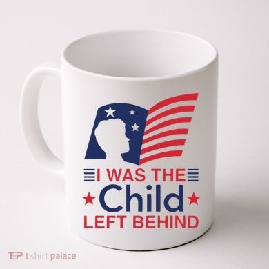 I Was The Child Left Behind Coffee Mug