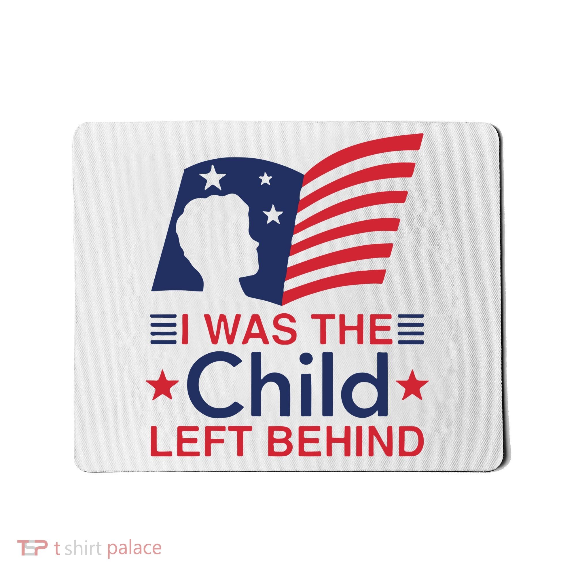 I Was The Child Left Behind Mousepad