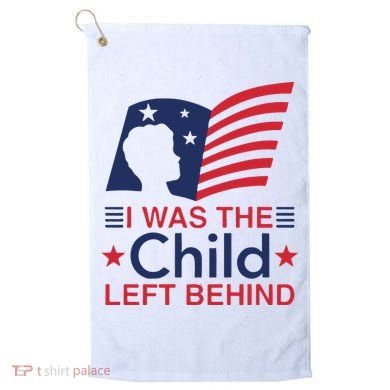 I Was The Child Left Behind Golf Towel