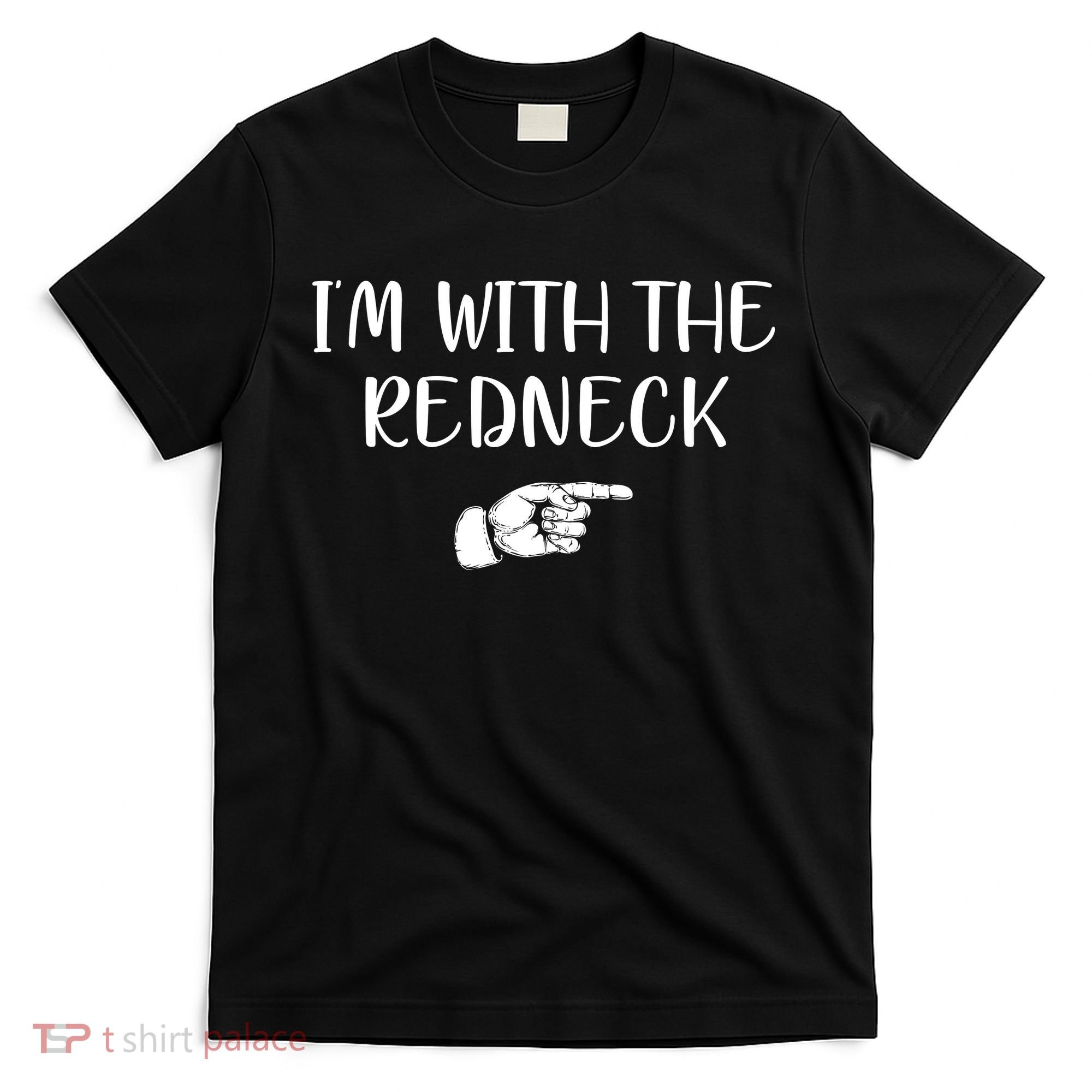 Im With The Redneck T-Shirt