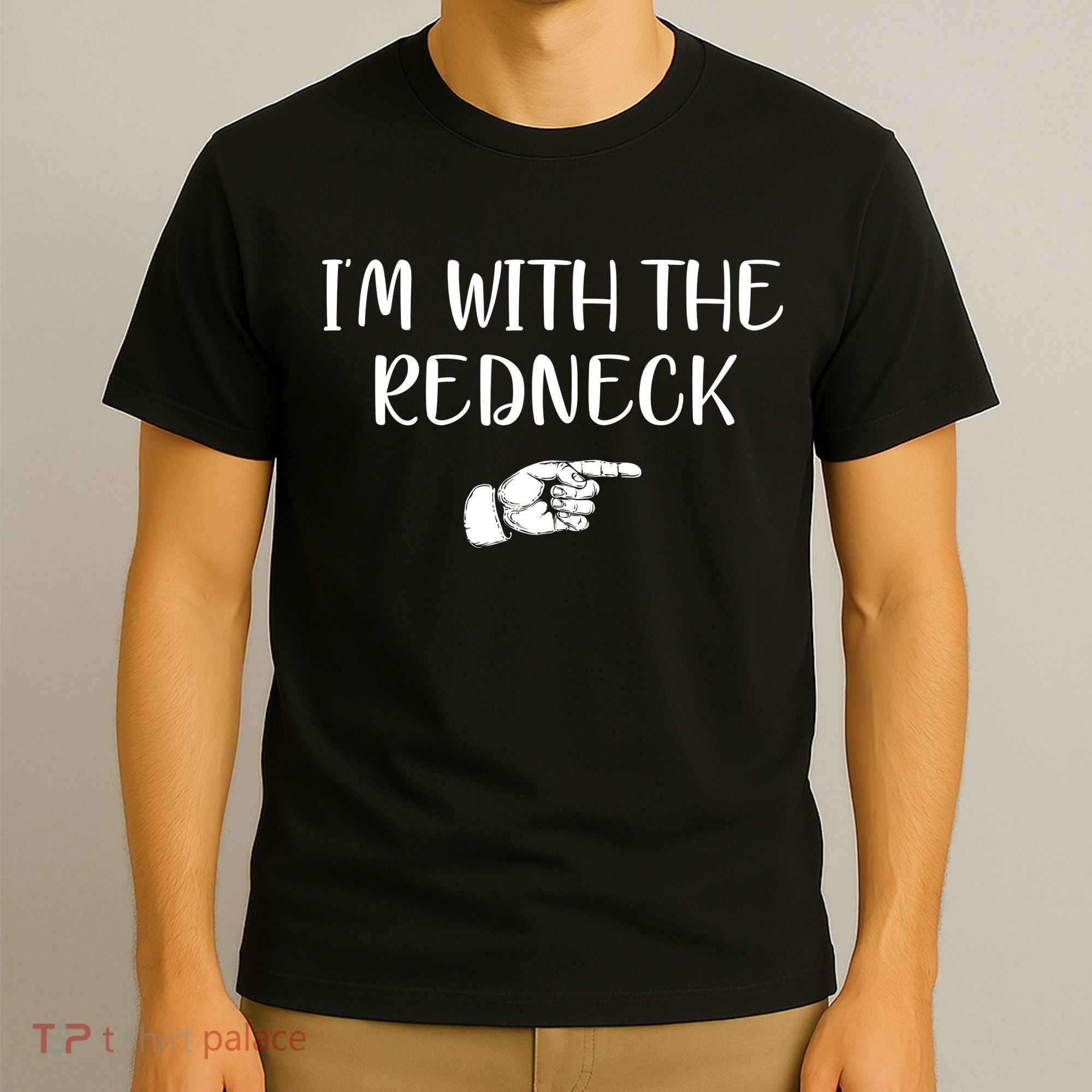 Im With The Redneck T-Shirt