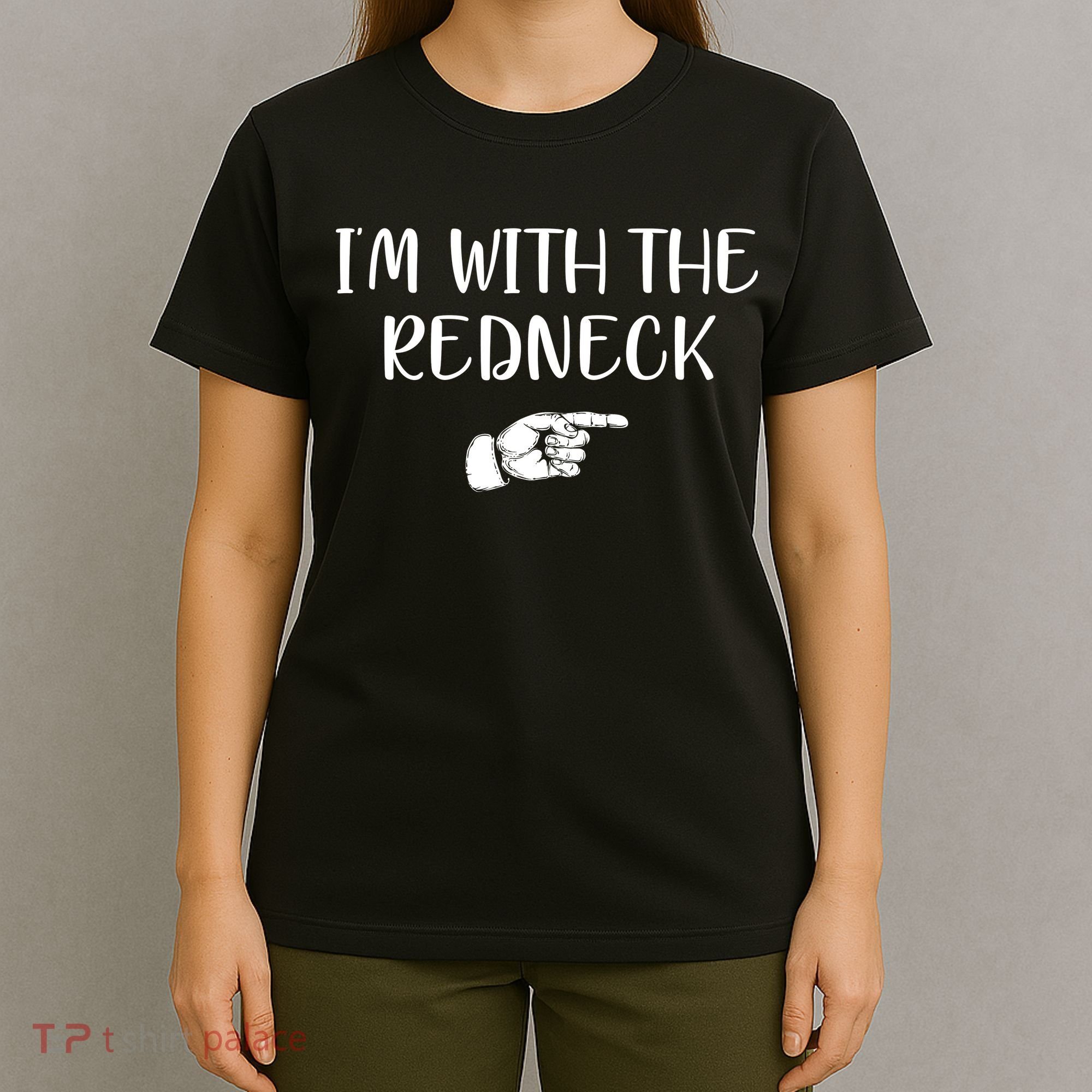 Im With The Redneck T-Shirt