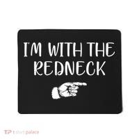 Im With The Redneck Mousepad thumb 0