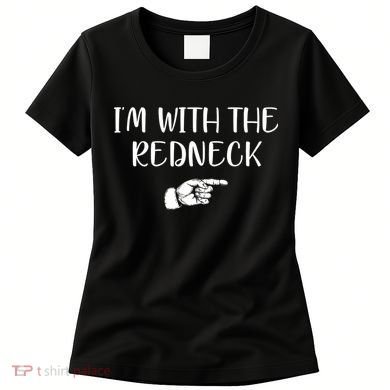 Im With The Redneck Women's T-Shirt