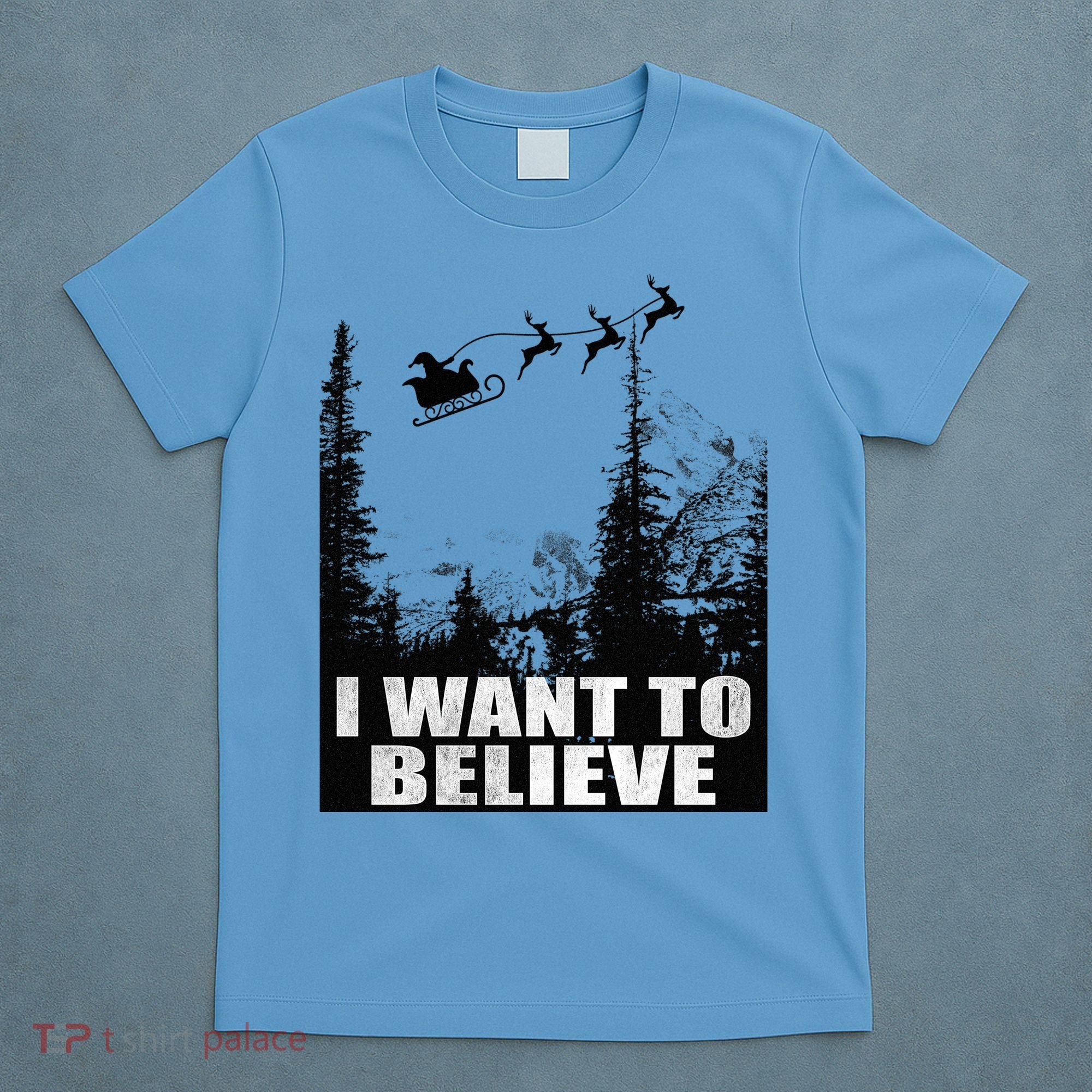 I Want To Believe Funny Christmas Great Gift T-Shirt