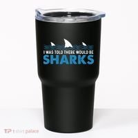 I Was Told There Would Be Sharks Shark Lover Ocean Tumbler thumb 0