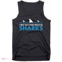 I Was Told There Would Be Sharks Shark Lover Ocean Tank Top thumb 0