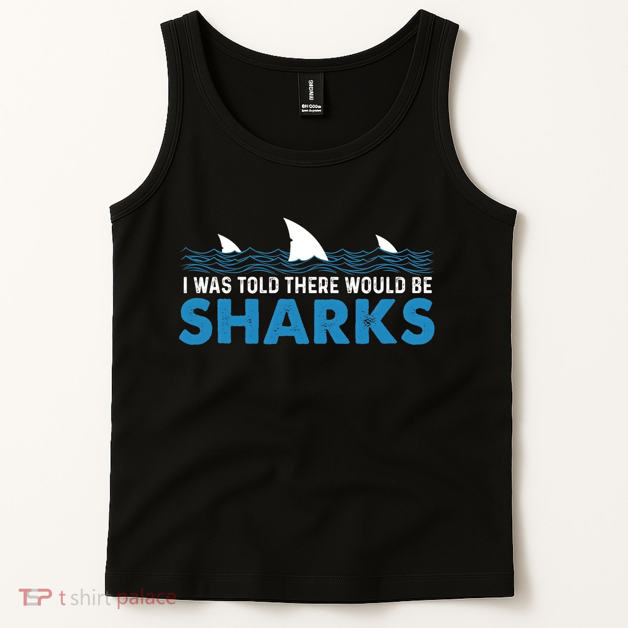 I Was Told There Would Be Sharks Shark Lover Ocean Tank Top