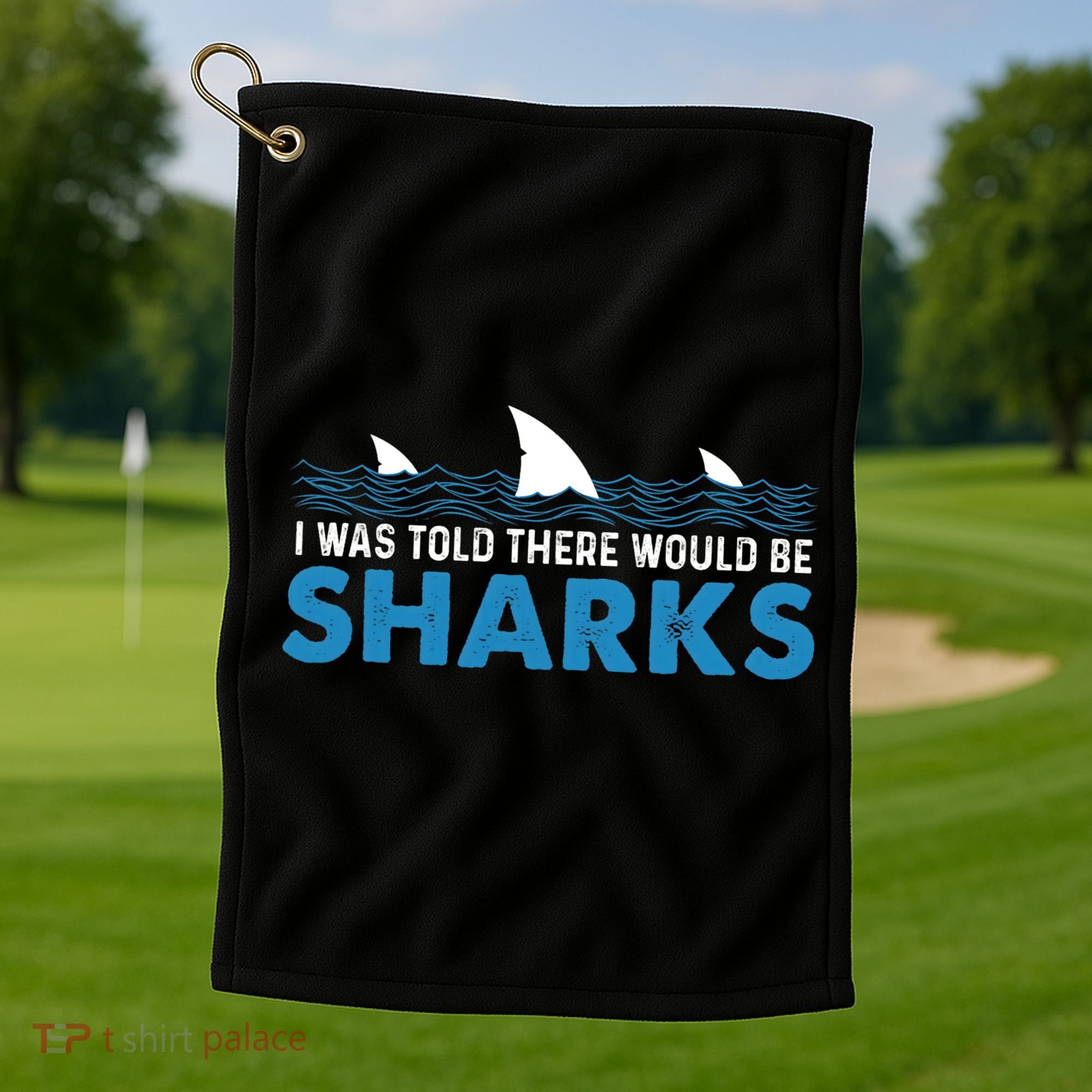I Was Told There Would Be Sharks Shark Lover Ocean Golf Towel