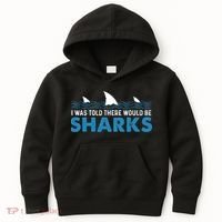 I Was Told There Would Be Sharks Shark Lover Ocean Kids Hoodie thumb 0