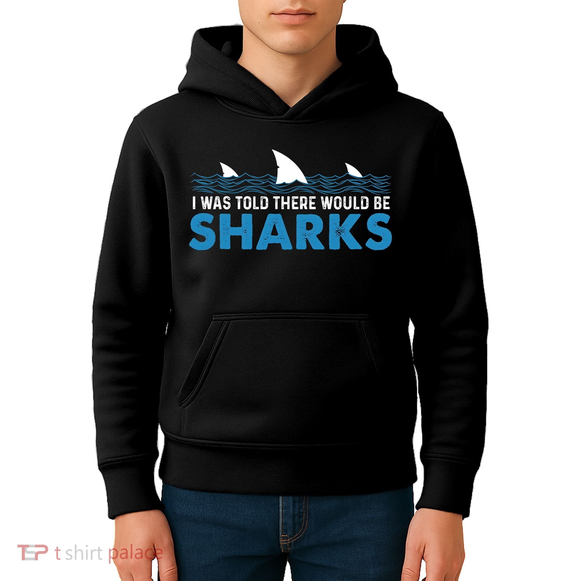 I Was Told There Would Be Sharks Shark Lover Ocean Kids Hoodie