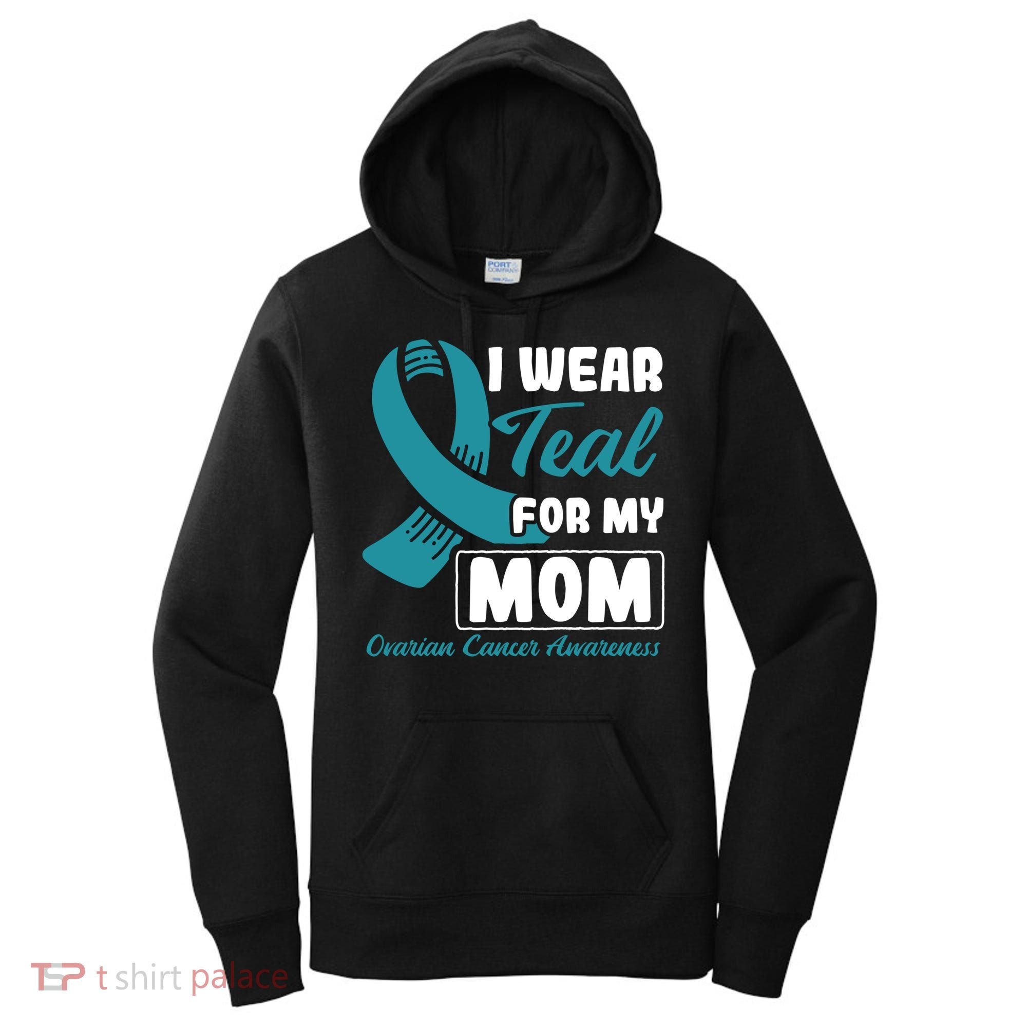 I Wear Teal For My Mom Ovarian Cancer Cute Gift Women's Hoodie