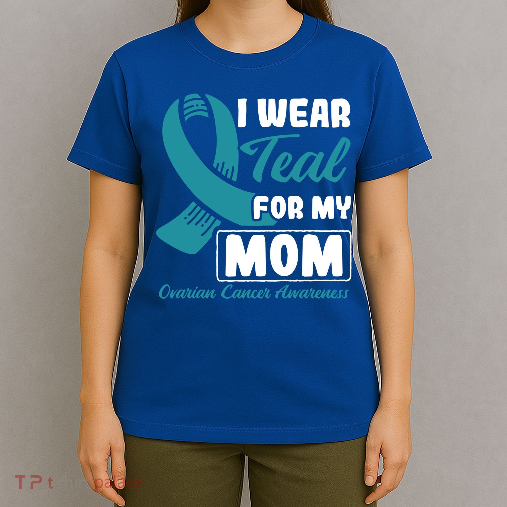 I Wear Teal For My Mom Ovarian Cancer Cute Gift T-Shirt